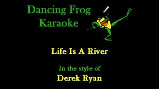 Derek Ryan  Life Is A River Karaoke  Dancing Frog Karaoke [upl. by Apur675]