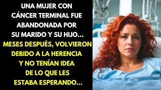 UNA MUJER CON CÁNCER TERMINAL FUE ABANDONADA POR SU MARIDO Y SU HIJO MESES DESPUÉS VOLVIERON [upl. by Annhoj530]