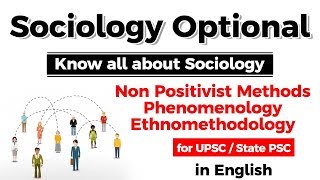 UPSC CSE Sociology Optional  Non Positivist Methods Phenomenology Ethnomethodology UPSC2020 [upl. by Sivra]