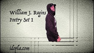 Poetry Set One  William J Ragins  Spoken Word [upl. by Cronin986]