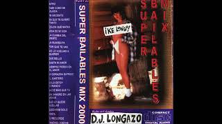 DJ LONGAZO  quotSuper Bailables Mix 2000quot [upl. by Feodore927]