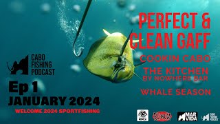 Cabo Fishing Podcast  S2 E1  2024 is gonna be FINtastic Whale watching Eats amp Epic Catches [upl. by Elrahc]