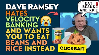 Dave Ramsey HATES Velocity Banking and wants you to eat BEANS and RICE instead [upl. by Deyas]