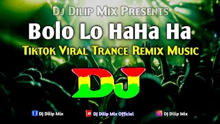 Bolo Lo Haha Ha  Dj  Tiktok Viral Trance Remix Music  Hindi Dj Song 2024  Dj Remix  New Version [upl. by Annamarie]