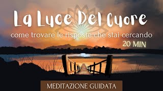 La Luce Del Cuore  Meditazione Guidata Italiano [upl. by Retsbew533]