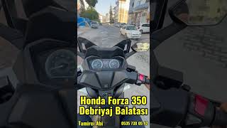 Honda Forza 350 Debriyaj [upl. by Chil]