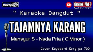 KARAOKE TAJAMNYA KARANG NADA PRIA MANSYUR S [upl. by Ojiram]