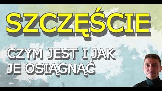 160 CZYM JEST SZCZĘŚCIE  CO ZNACZY quotMIEĆ SZCZĘŚCIEquot [upl. by Kern884]