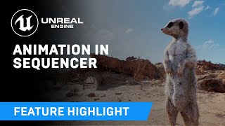 Animation in Sequencer in 426  Feature Highlight  Unreal Engine [upl. by Gayle]