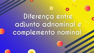 Diferença entre adjunto adnominal e complemento nominal  Brasil Escola [upl. by Telford]