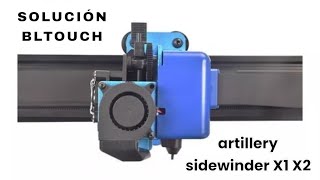 SOLUCIÓN COMO ARREGLAR EL BLTOUCH ARTILLERY SIDEWINDER X1 X2 [upl. by Erinna]