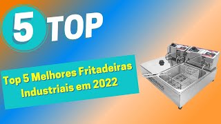 Top 5 Melhores Fritadeiras Industriais em 2022 [upl. by Boffa]