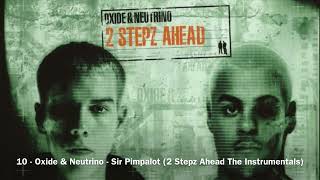 10  Oxide amp Neutrino  Sir Pimpalot Instrumental 2 Stepz Ahead The Instrumentals [upl. by Loraine]