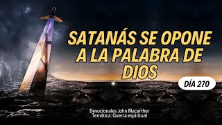 Día 270  Satanás se opone a la Palabra de Dios  John Macarthur [upl. by Adnuahsor]