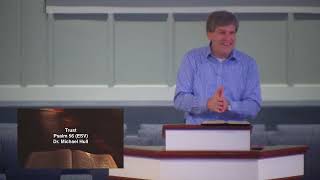 10 6 2024 8 30 Sermon Video Trust Dr Michael Hull Psalm 56 [upl. by Elna]