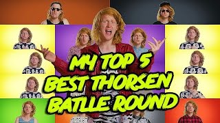 MY TOP 5 BEST THORSEN BATLLE ROUND 1 [upl. by Mueller123]