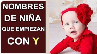 Nombres De Niña Que Empiezan Con La Letra Y ¡MUY HERMOSOS [upl. by Maon]