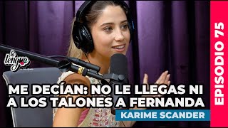 ME DECÍAN NO LE LLEGAS NI A LOS TALONES A FERNANDA  Karime Scander en La Lengua [upl. by Jewell]