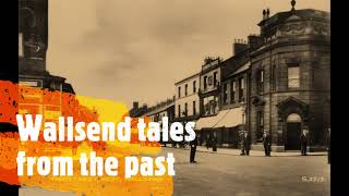 Wallsend tales from the past [upl. by Claire]