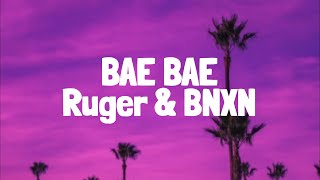 Ruger BNXN  Bae Bae Lyrics [upl. by Kosse]