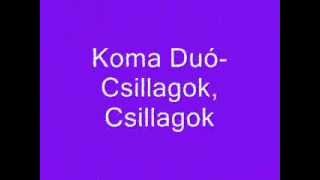 Koma Duó Csillagok Csillagok [upl. by Nohsid]