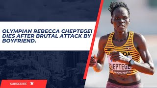 Olympian Rebecca Cheptegei Dies After Brutal Attack by Boyfriend [upl. by Llydnek506]