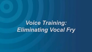 Vocal Fry Eliminating Vocal Fry [upl. by Atniuqal]