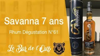 Savanna 7 ans  Rhum Dégustation N°61 [upl. by Samala]