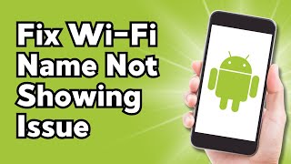 How to Fix WiFi Name Not Showing Issue on Android  Not Detecting WiFi Network Name [upl. by Nnayr]