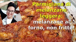 Parmigiana di Melanzane leggera melanzane al forno  non fritte [upl. by Danica]