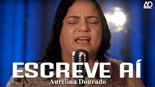 ESCREVE AÍ  Aurelina Dourado  CLIPE OFICIAL ♪ [upl. by Kersten77]