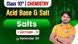 Class10  Chemistry  Acid Base amp Salt Salts  Lecture 5  by Satender Sir [upl. by Ailat259]