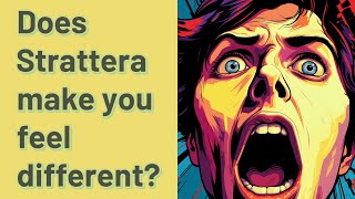 Does Strattera make you feel different [upl. by Missak]