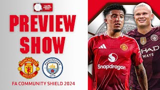 Preview Show FA Community Shield 2024 Manchester United v Manchester City [upl. by Eerrehs]