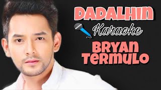 Dadalhin  Bryan Termulo Karaoke 🎤 [upl. by Llemrej]