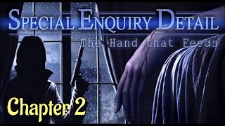 Lets Play  Special Enquiry Detail  The Hand that Feeds  Chapter 2 [upl. by Chita]