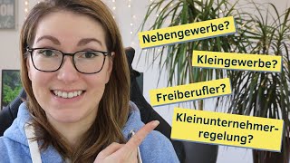 Nebenberuflich Selbstständig  Nebengewerbe Kleingewerbe Freiberufler Kleinunternehmerreglung [upl. by Fanny]