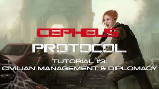 Cepheus Protocol Tutorial 3 Civilian Management amp Diplomacy [upl. by Wayne]