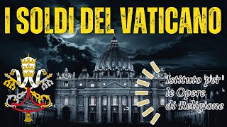 I SOLDI Del VATICANO Lo IOR [upl. by Anawek661]