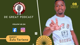 De Great Podcast EP33  Zulu Tariana  Dj  Graphic D  Producer  Vaal Entertainment  New Music [upl. by Ynnohj]