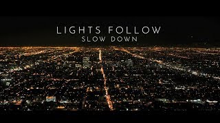 Lights Follow  Slow Down OFFICIAL LYRIC VIDEO [upl. by Ilonka]