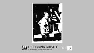 IRC 6 At The Nuffield Theatre Southampton  Throbbing Gristle Full Album [upl. by Niwrud252]