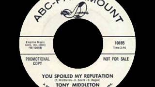 Tony Middleton  You Spoiled My Reputation  ABCPARAMOUNT 10695 [upl. by Arriaet]