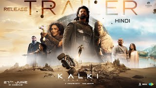 Kalki 2898 AD Release Trailer  Hindi  Prabhas  Amitabh  Kamal Haasan  Deepika  Nag Ashwin [upl. by Croydon]