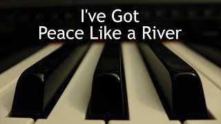 Ive Got Peace Like a River  piano instrumental hymn with lyrics [upl. by Rolan]