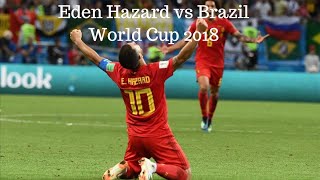 Eden Hazard vs Brasil Mundial 2018 [upl. by Ennyleuqcaj204]