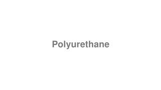 How to Pronounce quotPolyurethanequot [upl. by Allicserp]