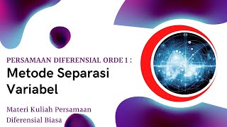 SERI KULIAH PERSAMAAN DIFERENSIAL BIASA  METODE SEPARASI VARIABEL PEMISAHAN VARIABEL [upl. by Ecnahc808]