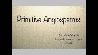 Primitive Angiosperms  Dr Renu Sharma [upl. by Oniratac827]