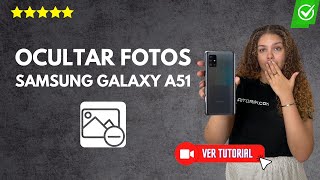 Cómo OCULTAR FOTOS en Samsung Galaxay A51  📸Protege tu privacidad 🔒 [upl. by Armahs522]